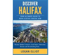 Discover Halifax: Your Ultimate Guide to Nova Scotia's Coastal Gem