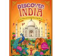 DISCOVER INDIA: AN EDUCATIONAL COLOURING BOOK: For Kids and Adults - Explore Cities, Geography, Wildlife, Culture & History with Fun Facts and Quizzes