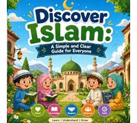 Discover Islam: A Simple and Clear Guide for Everyone