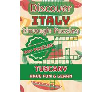 Discover Italy through Puzzles: Tuscany: Learn About Tuscany Through 30 Word Searches, 15 Crosswords & 200 Word Scrambles Featuring Travel, Culture, Food, History & Hidden Gems