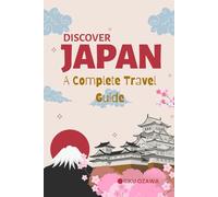 DISCOVER JAPAN 2025: A Complete Travel Guide