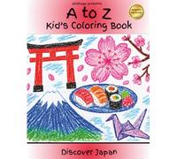 Discover Japan: An Alphabet Coloring Book for Kids: Explore Japan from A to Z