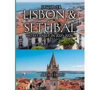Discover Lisbon & Setúbal with Family in 2025-2026
