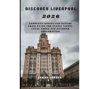 DISCOVER LIVERPOOL 2026:: Complete Hiking and Nature Trail Guide for Scenic Views, Local Parks & Outdoor Exploration