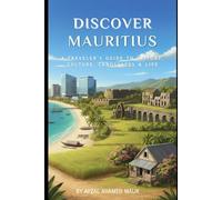Discover Mauritius: A Traveler’s Guide to History, Culture, Landscapes & Life