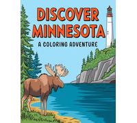 Discover Minnesota: A Coloring Adventure - Explore the Beauty of the North Star State: A Fun and Relaxing Coloring Experience Inspired by Minnesota