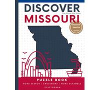 Discover Missouri Puzzle: The Ultimate State Puzzle Book: 110 Pages of Word Searches, Crosswords, and Brain Teasers | Learn Missouri History, Geography, Culture & More | Perfect for All Ages