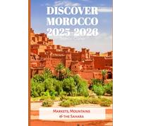 Discover Morocco 2025-2026: Markets, Mountains & the Sahara