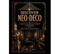 Discover Neo-Deco: Create Luxurious Modern Interiors with Art Deco Elegance