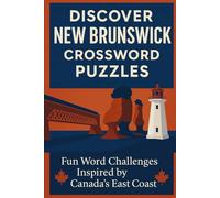 Discover New Brunswick Crossword Puzzle: Easy-to-Read Crosswords Featuring New Brunswick Landmarks, East Coast Travel, Tourism Facts & Fun Brain Games for Adults, Seniors & Puzzle Lovers