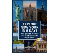 Discover New York in 5 Days: The ideal guide for those who love to travel but have limited time