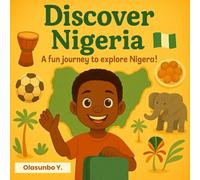 Discover Nigeria: A fun journey to explore Nigeria!