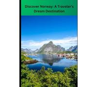 Discover Norway 2024/2025: A Traveler’s Dream Destination