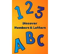 Discover Numbers and Letters: Color your way through the ABCs and 123s with fun!