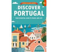 Discover Portugal: Your Essential Guide to Travel and Life