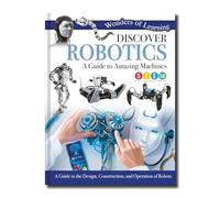 Discover Robotics: A Guide to Amazing Machines
