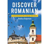 Discover Romanian: An Introduction to the Language and Culture