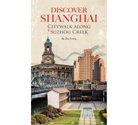 Discover Shanghai: Citywalk Along Suzhou Creek