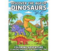 Discover the Age of Dinosaurs: Coloring adventure - 20 Amazing Dinosaurs From Prehistoric Times