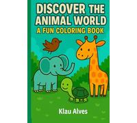 discover the animal world- a fun coloring book
