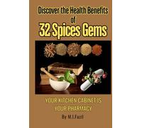Discover the Health Benefits of 32 Spices Gems: Your kitchen Cabinet is your Pharmacy