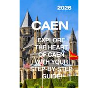 DISCOVER THE HEART OF CAEN WITH A STEP-BY-STEP GUIDE!