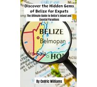 Discover the Hidden Gems of Belize for Expats: The Ultimate Guide to Belize's Inland and Coastal Paradises