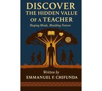 Discover the Hidden Value of a Teacher: Shaping Minds, Moulding Futures