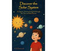 Discover the Solar System - A Space Journey for Kids through the Sun and the Planets