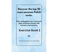 Discover the top 50 most common Polish verbs.: Their conjugations are in preset, past, and future tenses, with exercises and answers. A1