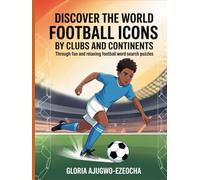 Discover The World Football Icons By Clubs And Continents: Through Fun And Relaxing Football Word Search Puzzles
