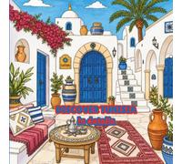 Discover Tunisia in Detail: A Coloring Book: A Detailed Coloring Book Featuring Tunisian Landmarks, History, Culture, Food, Nature & Traditions | A Creative Travel Journey for Kids, Teens and Adults