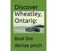 Discover Wheatley, Ontario:: Book One