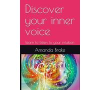 Discover you inner voice: learn to listen to your intuition