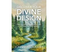 Discover Your Divine Design: A Biblical Guide to Finding Your Purpose Through How God Created You