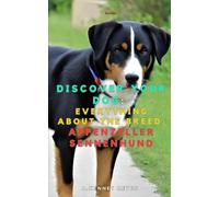 Discover your dog: Everything about the breed: Appenzeller Sennenhund