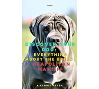Discover your dog: Everything about the breed: Neapolitan Mastiff