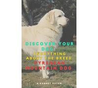 Discover your Dog: Everything about the breed: Pyrenean Mountain Dog