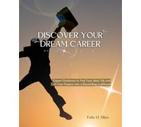 Discover Your Dream Career: Expert Guidance to Find Your Ideal Job and Turn Your Passion into a Rewarding Livelihood
