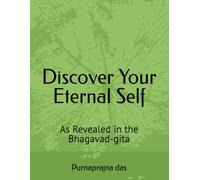 Discover Your Eternal Self: As Revealed in the Bhagavad-gita