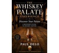 Discover Your Palate: A Beginner's Guide to Whiskey Tasting