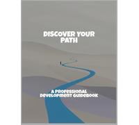 Discover Your Path: A Professional Development Guidebook