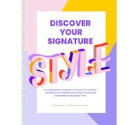 Discover Your Signature Style Workbook: A comprehensive roadmap to guide artists through the process of finding their artistic voice and developing a unique style