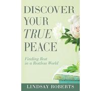 Discover Your True Peace: Finding Rest in a Restless World