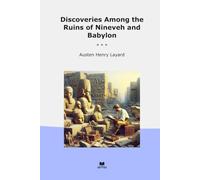 Discoveries Among the Ruins of Nineveh and Babylon