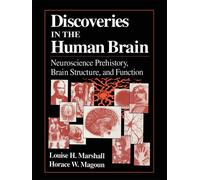 Discoveries in the Human Brain: Neuroscience Prehistory, Brain Structure, and Fu