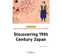 Discovering 19th Century Japan: Time travel Japan, the neighboring country in the 1800s