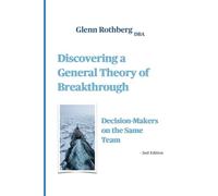 Discovering a General Theory of Breakthrough: Decision-Makers on the Same Team