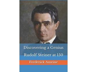 Discovering a Genius: Rudolf Steiner at 150