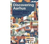 Discovering Aarhus: A Complete Guide to Denmark's Vibrant Second City